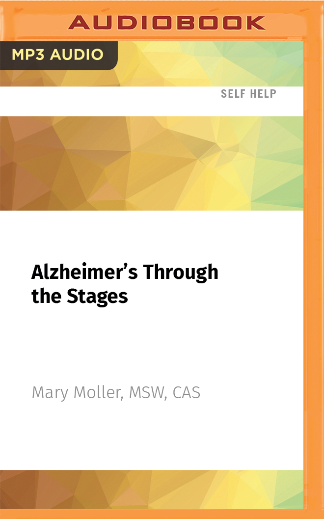 Free Download Alzheimer's Through the Stages: What to Expect, What to Say,What to Do Full Audiobook