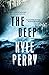 The Deep by Kyle Perry