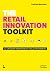 The Retail Innovation Toolkit: 42 Category Management Tools for Growth