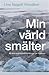 Min värld smälter by Line Nagell Ylvisåker