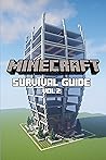 Minecraft Survival Guide: A Ultimate Handbook for Minecraft's Master Builder (Vol.2)