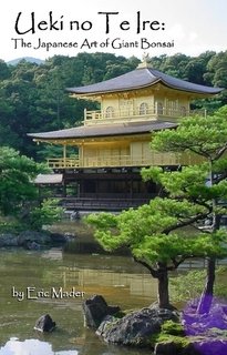 Ueki no Te Ire: The Japanese Art of Giant Bonsai (Paperback)