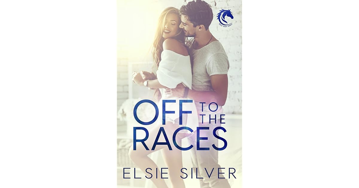 Off to the Races (Gold Rush Ranch, #1) by Elsie Silver