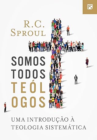 Somos todos teólogos: uma introdução à teologia sistemática