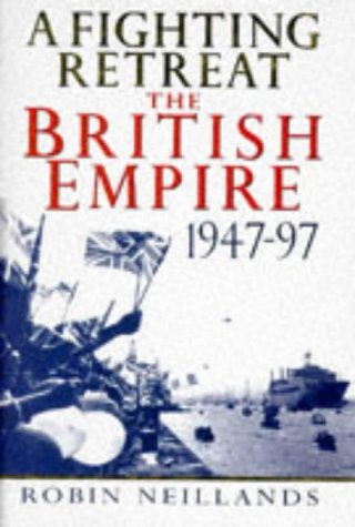 A fighting retreat: The British Empire, 1947-1997 (Hardcover)