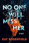 No One Will Miss Her by Kat Rosenfield