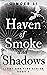 Haven of Smoke and Shadows ...