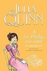 A Sir Phillip, con amor by Julia Quinn