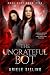 The Ungrateful Bot: A Scien...