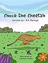 Chuck the Cheetah by K.A.  Mulenga