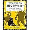 How Not to Kill Yourself by Set Sytes