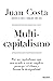 Multicapitalismo: Por un capitalismo que nos ayude a crear empleo, proteger el clima y frenar la desigualdad