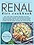 Renal Diet Cookbook: 200+ E...