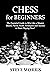 Chess for Beginners: The Es...