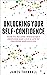 Unlocking Your Self-Confide...