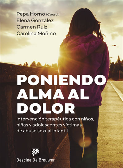 Poniendo alma al dolor. Intervención terapéutica con niños, niñas y adolescentes víctimas de abuso sexual infantil (Paperback)