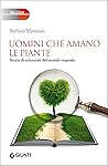 Uomini che amano le piante by Stefano Mancuso