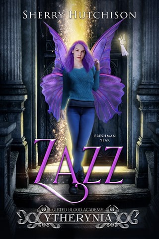 Zazzrynia, Gifted Blood Academy, (Schooled Fae Series freshman Year#1)