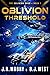Oblivion Threshold (The Oblivion Saga, #1)