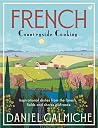 French Countryside Cooking: Inspirational dishes from the forests, fields and shores of France French Countryside Cooking: Inspirational dishes from the forests, fields and shores of France