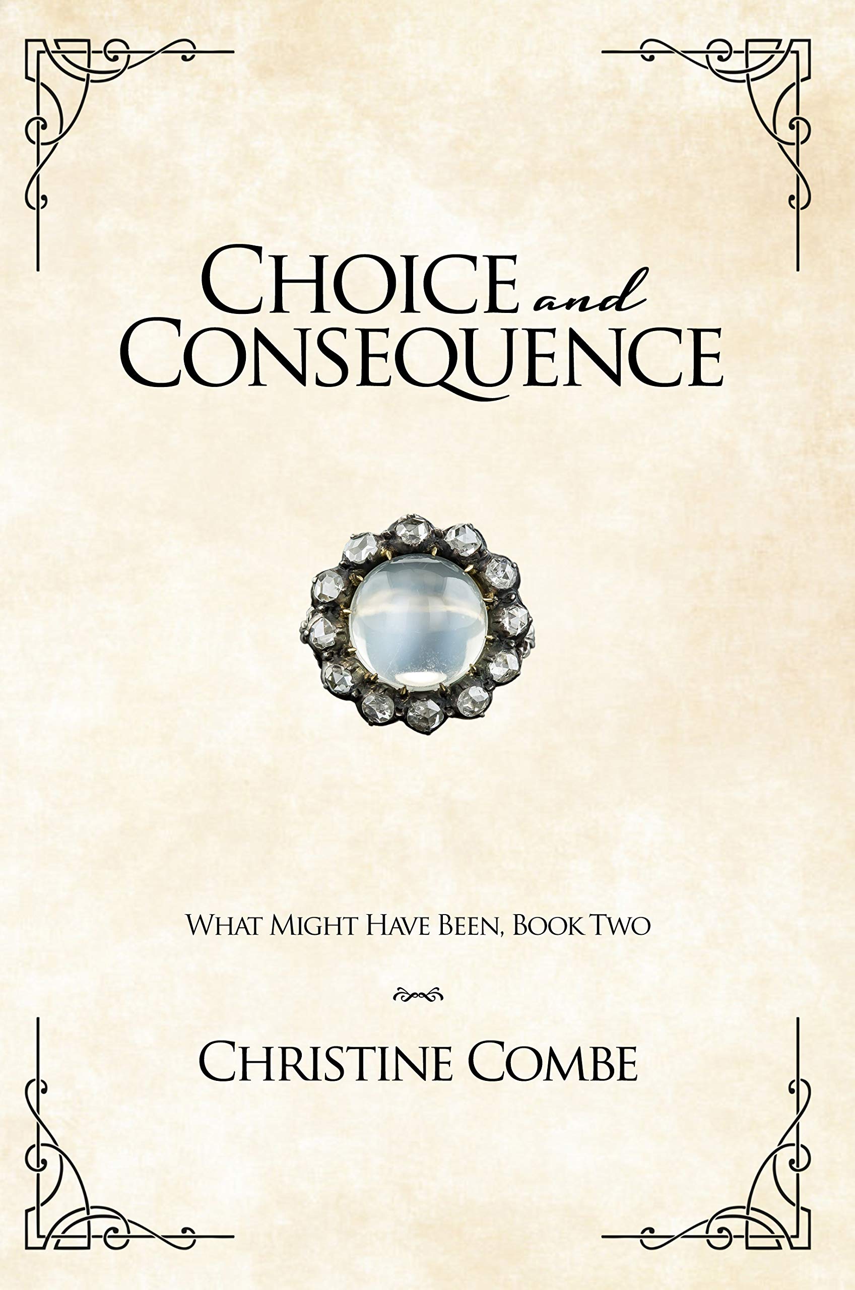 Choice and Consequence: A Pride and Prejudice Variation (What Might Have Been Book 2)