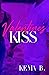 Valentine's Kiss : A Kiss Family Novel