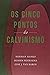 Os Cinco Pontos Do Calvinismo