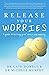 Release Your Worries: A gui...