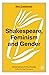 Shakespeare, Feminism and G...