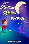Popular Bedtime Stories for Kids: Amazing 70+ Short Stories for Kids, Toddlers and Children with Valuable Lessons (ages 2-8).