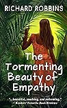 The Tormenting Beauty of Empathy The Tormenting Beauty of Empathy