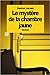 Le Mystère de La Chambre Jaune by Gaston Leroux