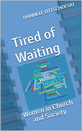 Tired of Waiting: Women in Church and Society (Kindle Edition)