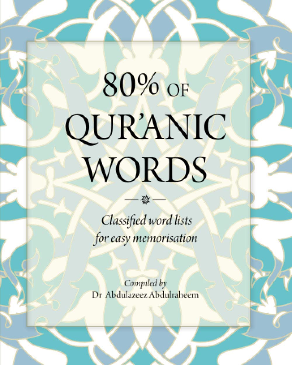 80% OF QUR'ANIC WORDS: Classified word lists for easy memorisation (Paperback)