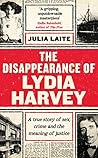 The Disappearance of Lydia Harvey: A True Story of Sex, Crime and the Meaning of Justice