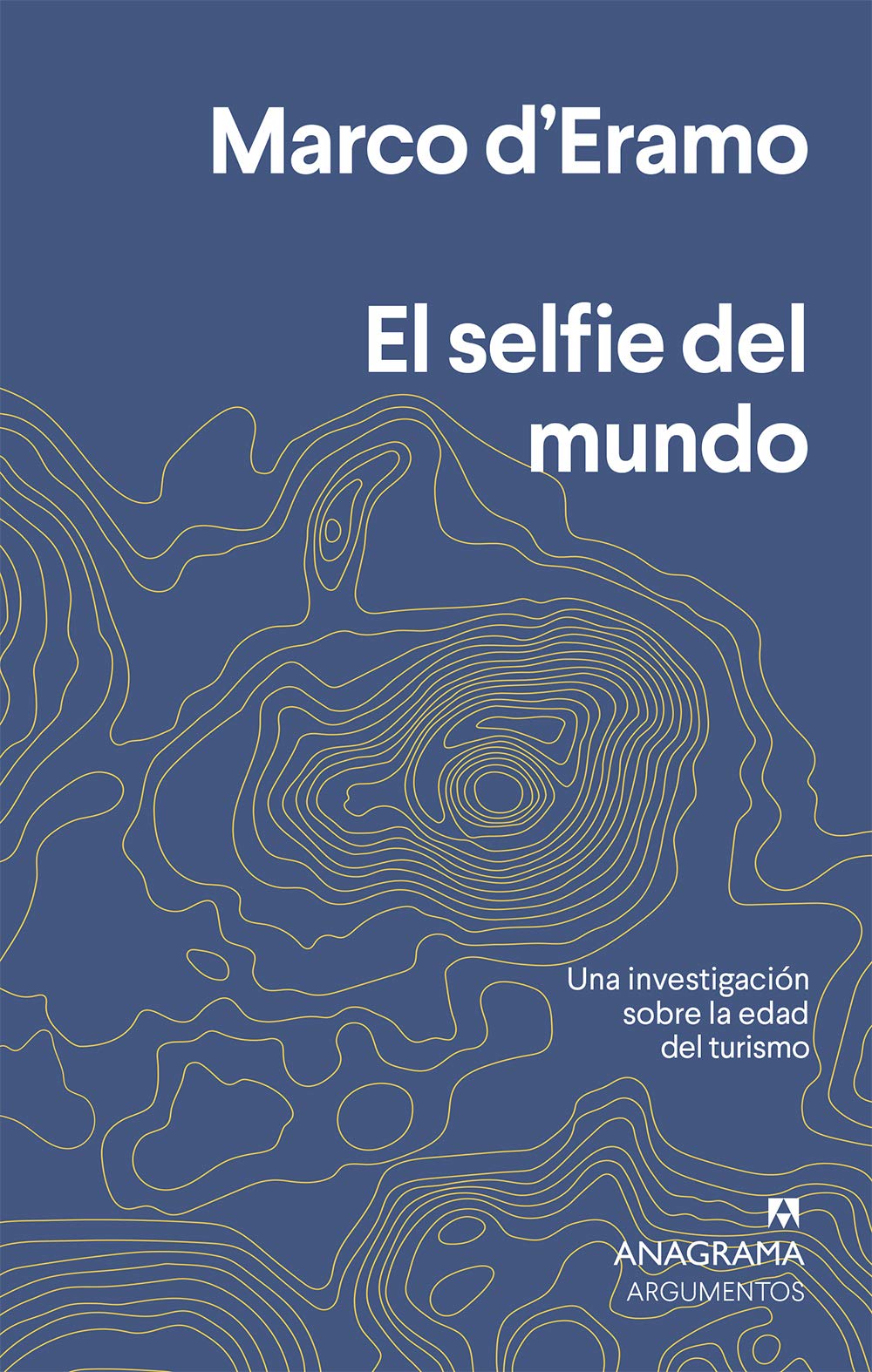 Portada de El selfie del mundo: Una investigación sobre la era del turismo, de Marco D'Eramo