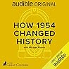 How 1954 Changed History by Michael Flamm