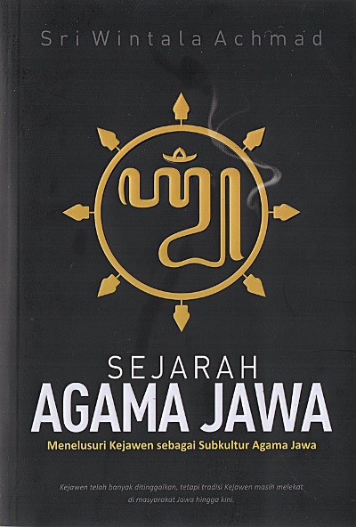 Sejarah Agama Jawa: Menelusuri Kejawen Sebagai Subkultur Agama Jawa