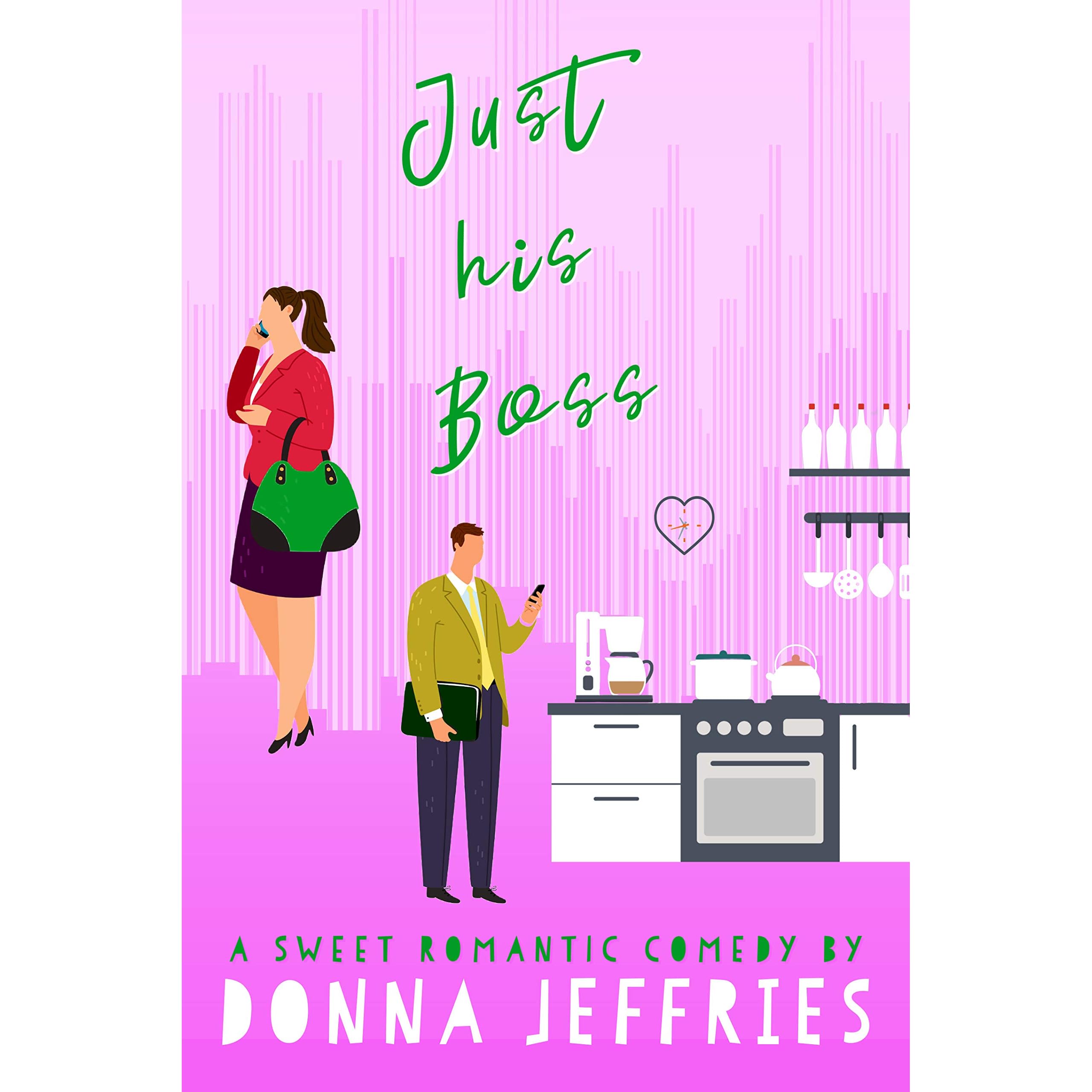 Just His Boss (Southern Roots Sweet RomCom #2) by Donna Jeffries