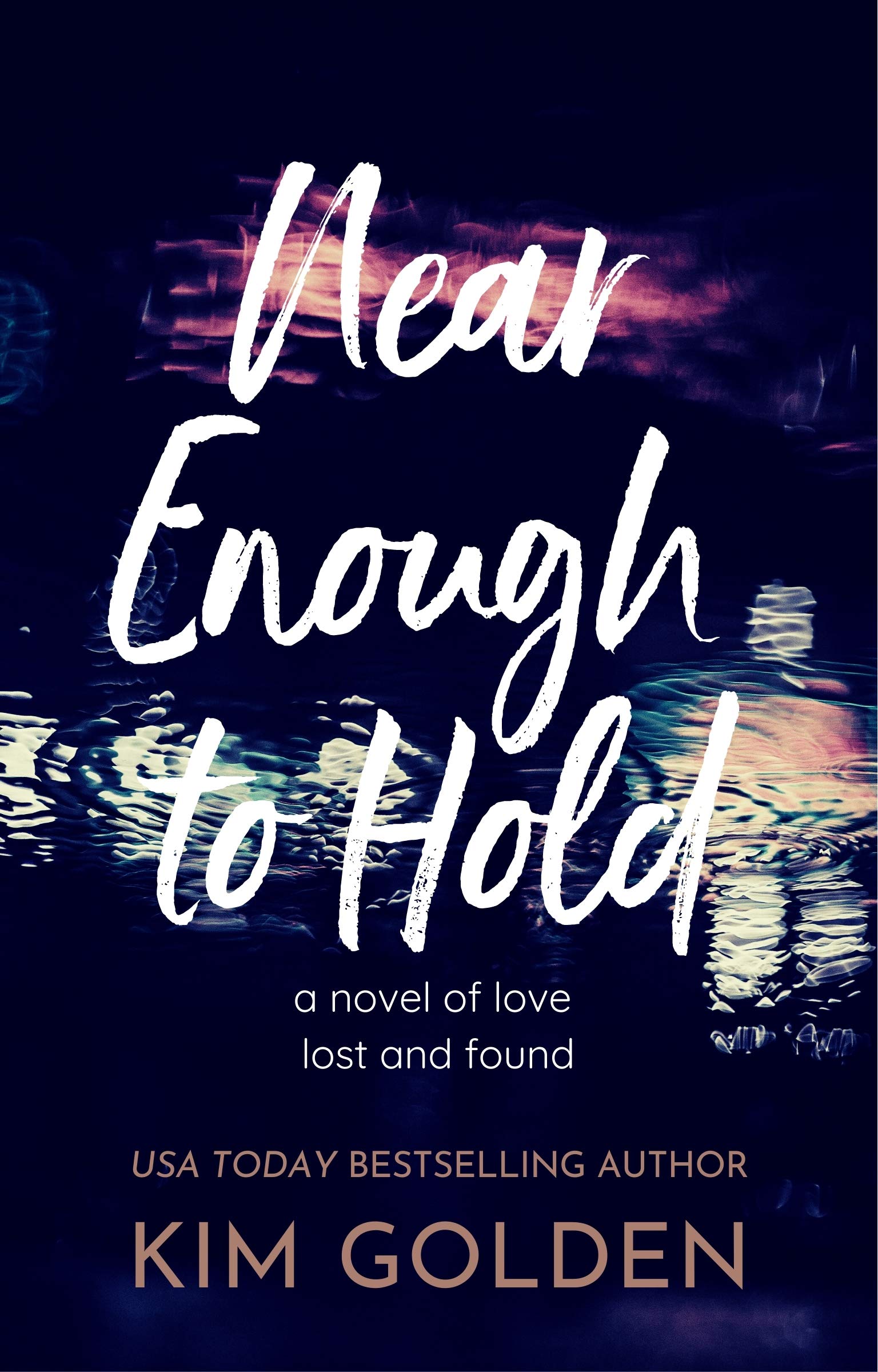 Near Enough to Hold: a novel of love lost and found (Kindle Edition)