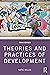 Theories and Practices of Development (Routledge Perspectives on Development)
