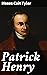 Patrick Henry: Enriched edition. A Scholarly Exploration of Revolutionary Oratory and American Founding Fathers
