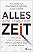 Alles eine Frage der Zeit: Warum die »Zeit ist Geld«-Logik Mensch und Natur teuer zu stehen kommt (German Edition)