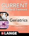 Current Diagnosis and Treatment: Geriatrics, 3/e (Current Geriatric Diagnosis and Treatment) Current Diagnosis and Treatment: Geriatrics, 3/e (Current Geriatric Diagnosis and Treatment)