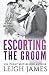 Escorting the Groom (The Escort Collection)