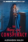 The Weeping Lady Conspiracy : A Marquess House Saga Short Story