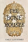 The Bone Houses by Emily Lloyd-Jones