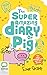 The Super Amazing Diary of Pig (Diary of Pig, 2)