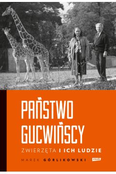 Państwo Gucwińscy. Zwierzęta i ich ludzie