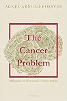 The Cancer Problem: Malignancy in Nineteenth-Century Britain